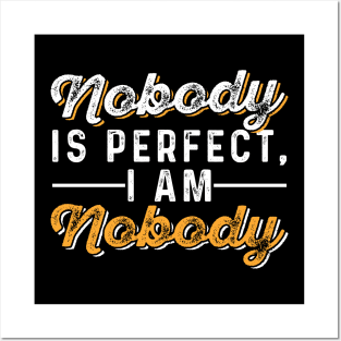 Nobody is Perfect, I AM Nobody Posters and Art